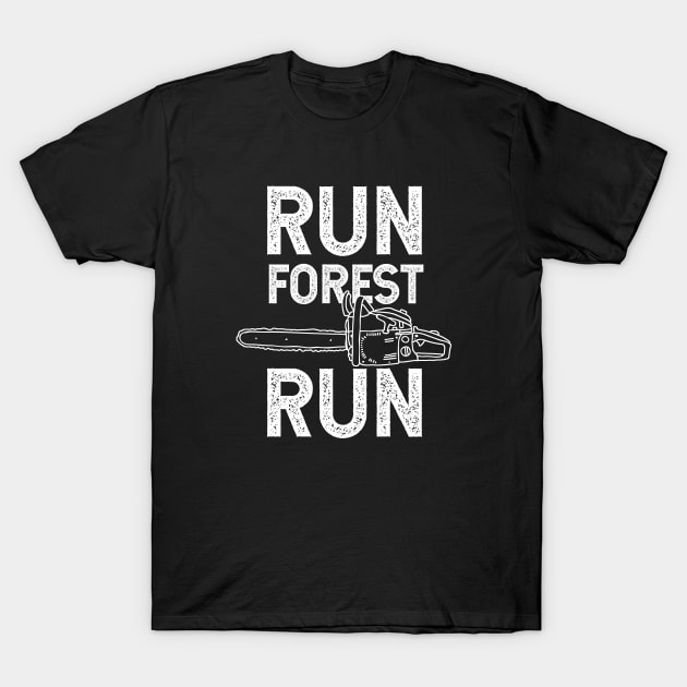 Run Forest Run Chainsaw Typography Design T-Shirt by Zen Cosmos Official